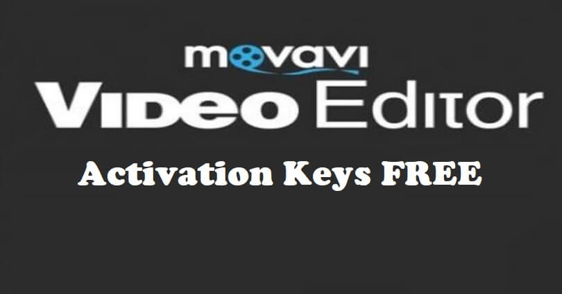Movavi Video Editor Activation Keys