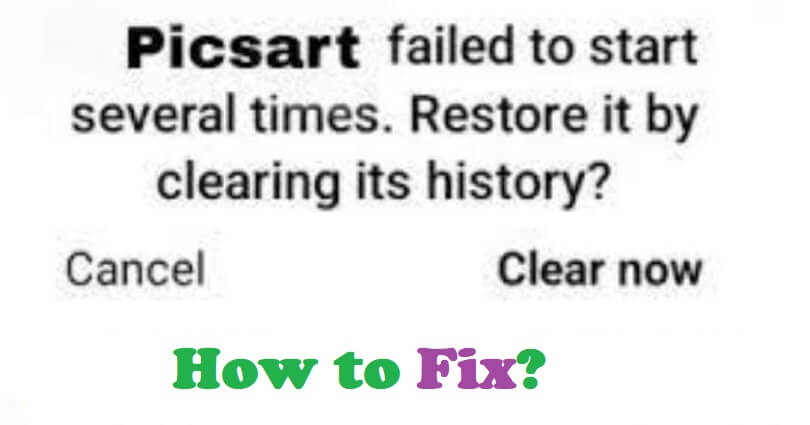 Picsart Not Opening Failed to start several times