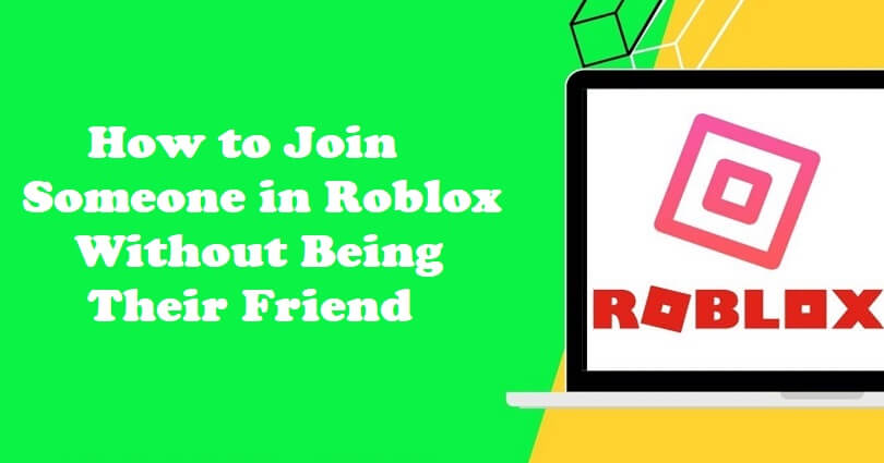 How to Join Someone in Roblox Without Being Their Friend