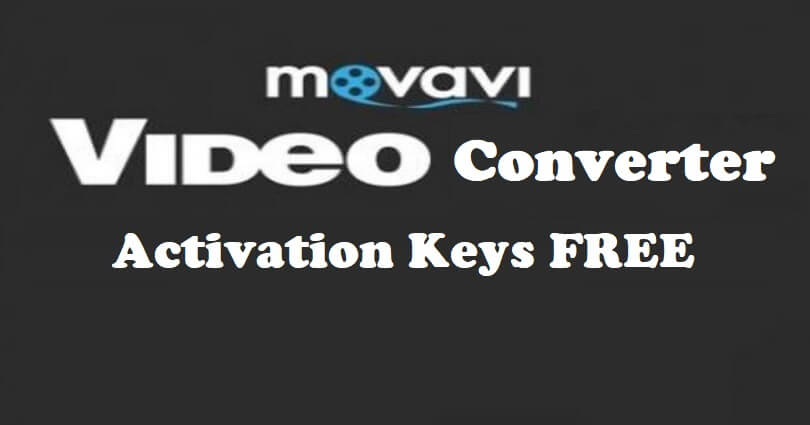 Movavi Video Converter Activation Keys