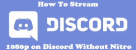 Stream 1080p on Discord Without Nitro