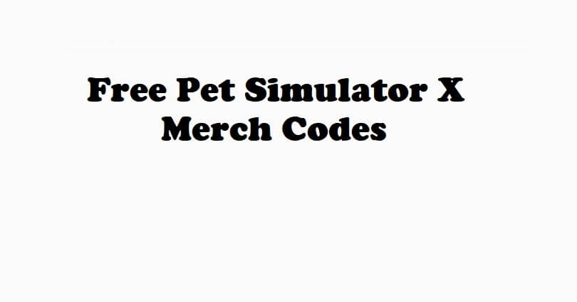 Pet Simulator X Merch Codes