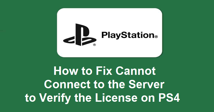 How to Fix Cannot Connect to the Server to Verify the License on PS4