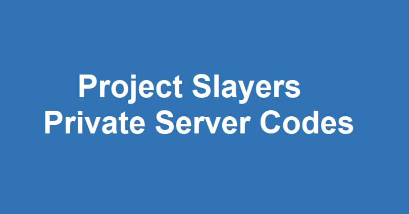 Project Slayers Private Server Codes