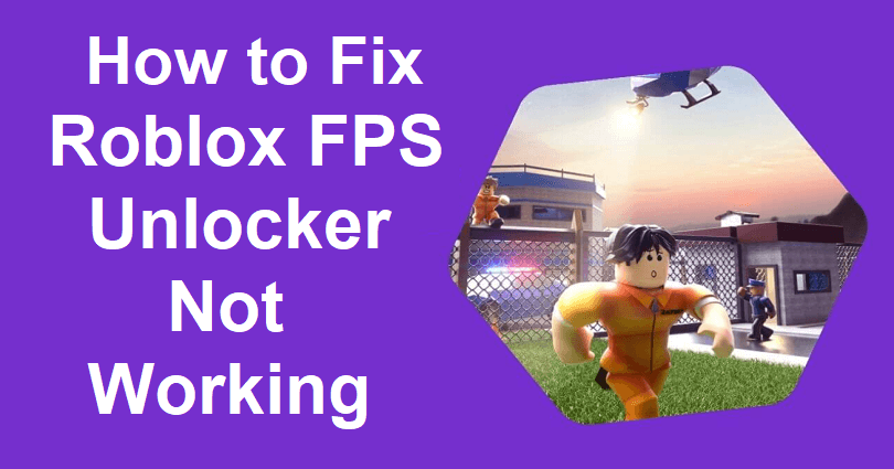 Roblox FPS Unlocker Not Working