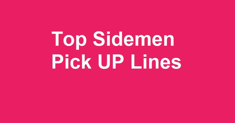Sidemen Pick Up Lines