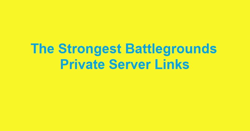The Strongest Battlegrounds Private Server Links