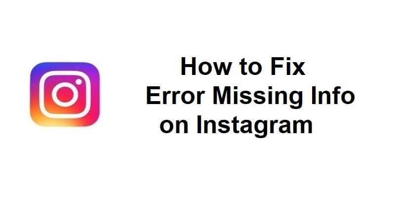 How to Fix Error Missing Info on Instagram