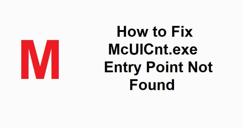 How to Fix McUICnt.exe Entry Point Not Found