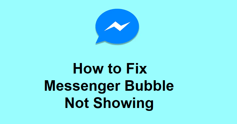 How to Fix Messenger Bubble Not Showing