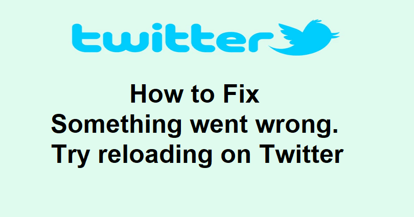 How to Fix Something went wrong. Try reloading on Twitter