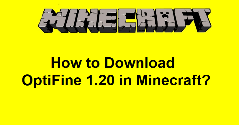 How to Download OptiFine 1.20 in Minecraft