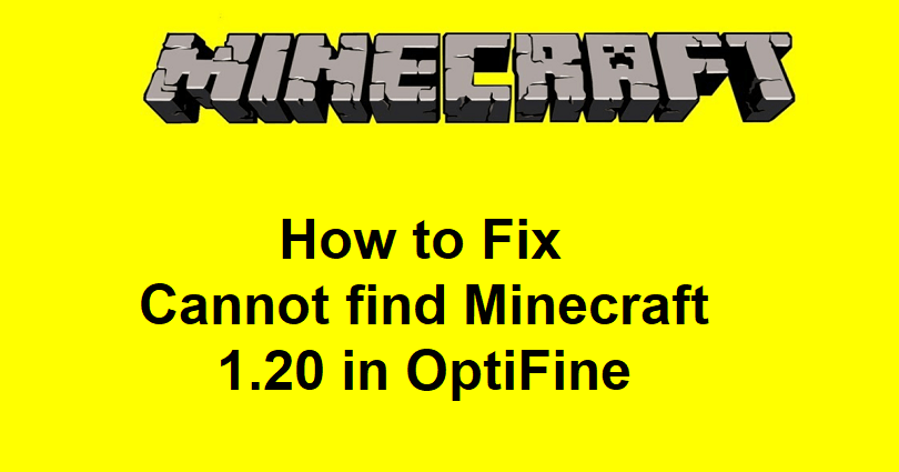How to Fix Cannot find Minecraft 1.20 in OptiFine