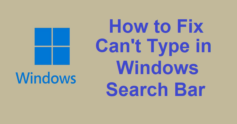 How to Fix Can’t Type in Windows Search Bar