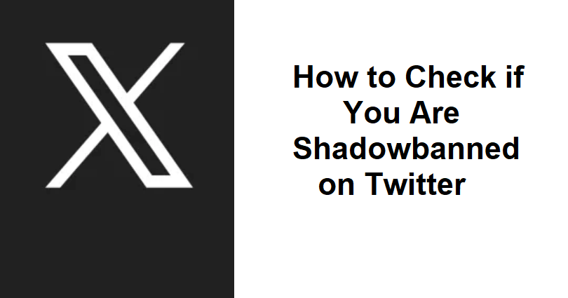 How to Check if You Are Shadowbanned on Twitter