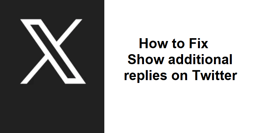How to Fix Show additional replies on Twitter