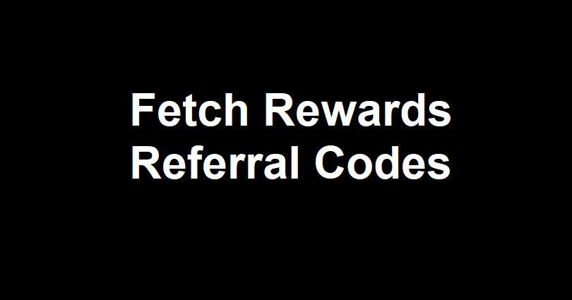 Fetch Rewards Referral Codes