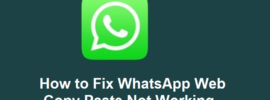 How to Fix WhatsApp Web Copy Paste Not Working