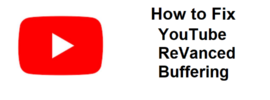 How to Fix YouTube ReVanced Buffering