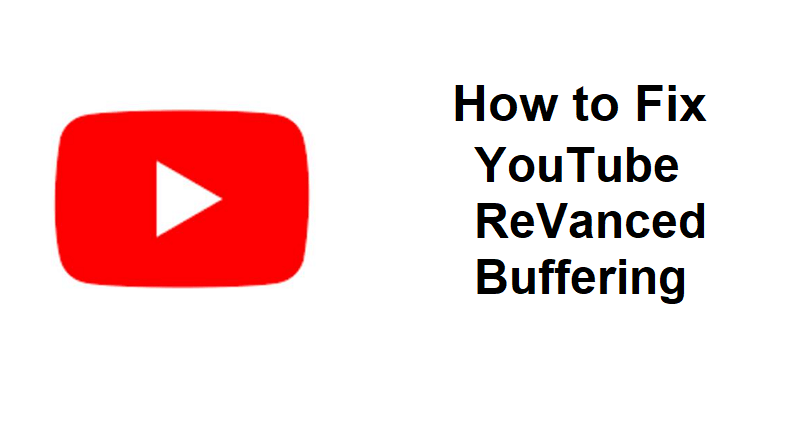 How to Fix YouTube ReVanced Buffering