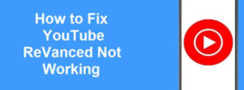 How to Fix YouTube ReVanced Not Working