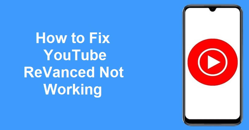 How to Fix YouTube ReVanced Not Working
