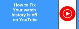 How to Fix Your watch history is off on YouTube