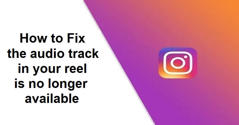 The audio track in your reel is no longer available on Instagram