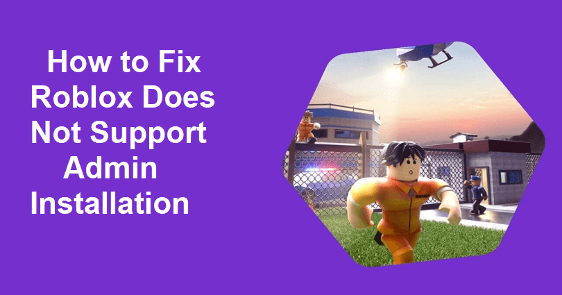 How to Fix Roblox Does Not Support Admin Installation
