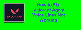 How to Fix Valorant Agent Voice Lines Not Working