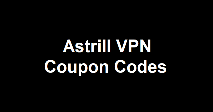 Astrill VPN Coupon Codes