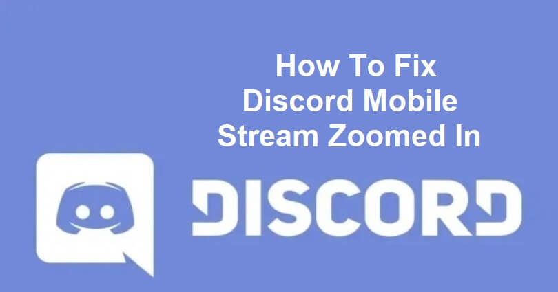 How To Fix Discord Mobile Stream Zoomed In