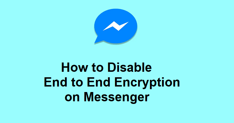 How to Disable End to End Encryption on Messenger