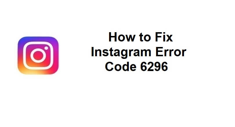 How to Fix Instagram Error Code 6296