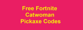 Free Fortnite Catwoman Pickaxe Codes